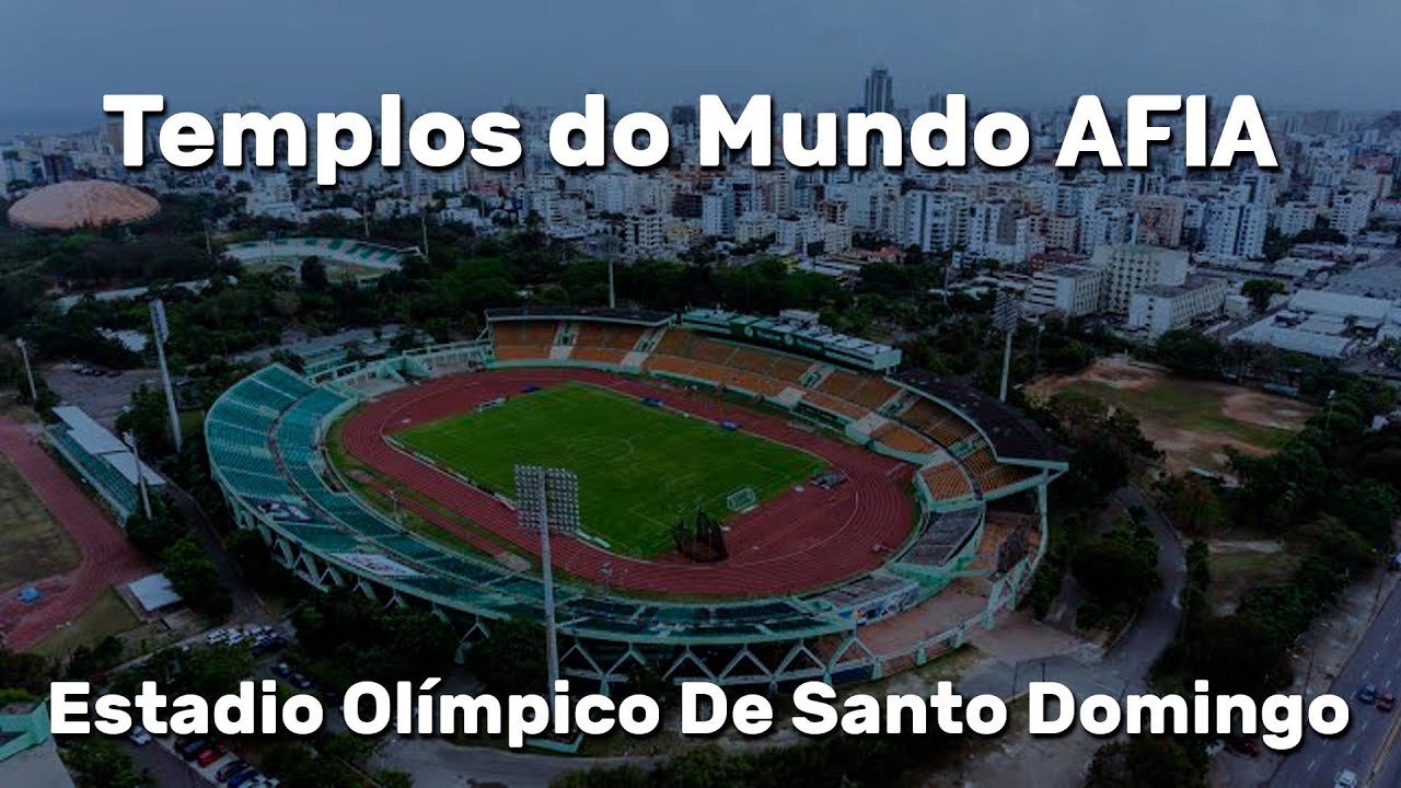 Templos do Mundo AFIA – capítulo 8 – Estádio Olímpico Félix Sanchez – República Dominicana