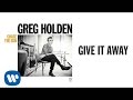 Greg Holden - Give It Away (Audio) 