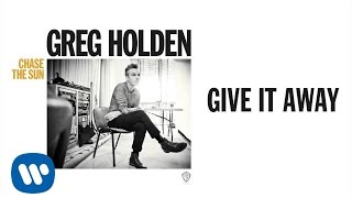 Greg Holden - Give It Away (Audio)