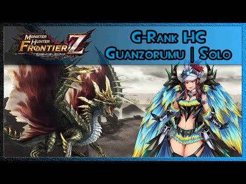 Monster Hunter : Frontier Z | G-Rank HC Guanzorumu | Solo / Adren
