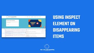 How to use Inspect Element on disappearing items (hidden content) - Google Chrome Browser? | 2022