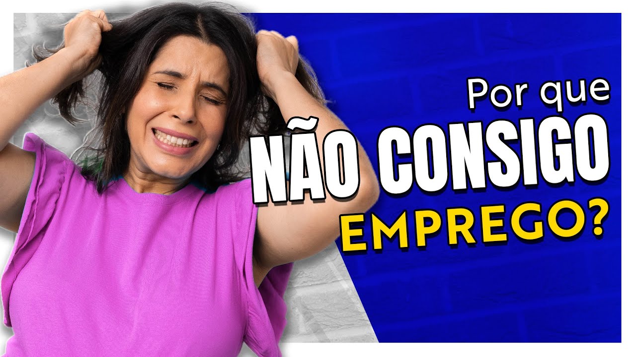 Porque Você NÃO CONSEGUE EMPREGO!