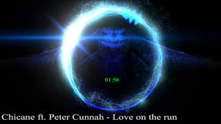 Chicane ft. Peter Cunnah - Love on the run (radio edit)