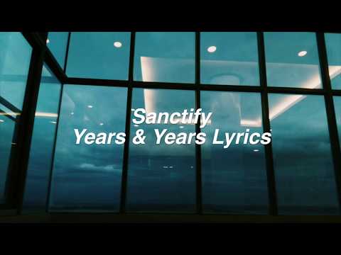 Sanctify || Years & Years Lyrics
