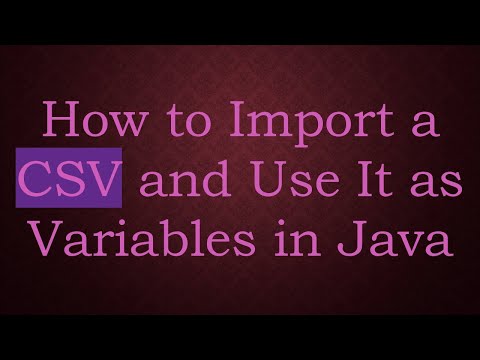 How to Import a CSV and Use It as Variables in Java