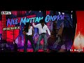 Nee Mutham Ondru Mix Dj Bladez De Maxz Production KSM 2 0 Trending Edmmix Demaxz