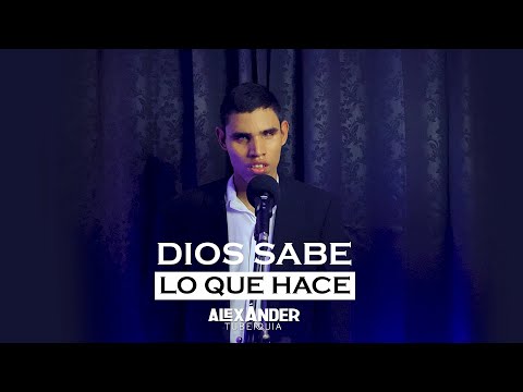 Dios sabe lo que hace | Cover Alexander Tuberquia