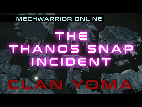 Clan YOMA - Thanos Snap (MWO)