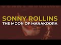 Sonny Rollins - The Moon Of Manakoora (Official Audio)