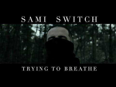 Sami Switch - Trying To Breathe (Official Video)