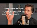 You Don't Know Me - Dennis van Aarssen [Ray Charles / Michael Bublé Cover]