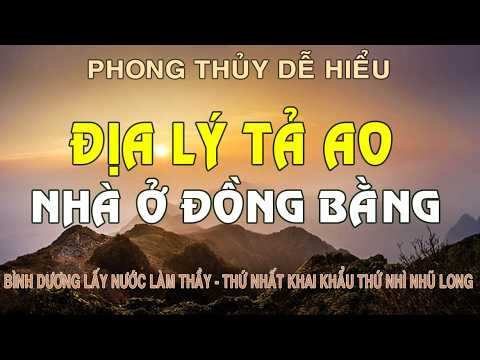 Địa Lý Tả Ao Cho Nhà Ở Đồng Bằng (Phong Thủy Dễ Hiểu)