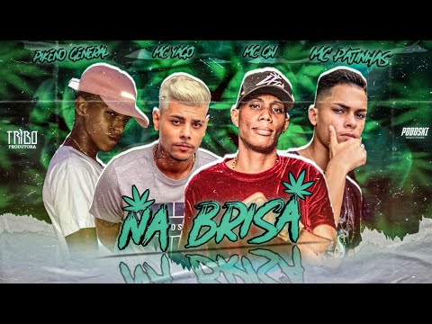 MC PATINHAS, MC PIKENO GENERAL Feat. MC YAGO E MC GW - NA BRISA - MÚSICA NOVA