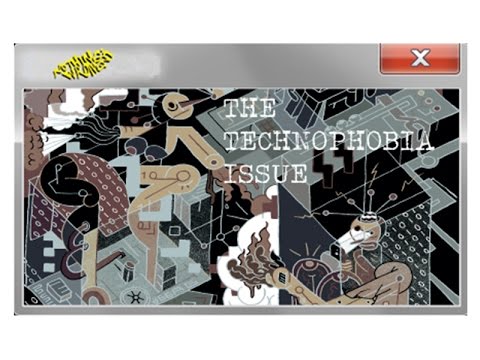 Nothing's Wrong: The TECHNOPHOBIA Issue