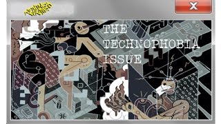 Nothing&#39;s Wrong: The TECHNOPHOBIA Issue