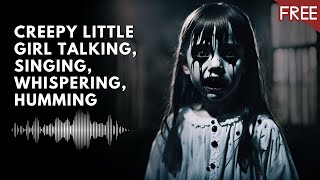 Creepy Little Girl Talking Singing Laughing Hummin