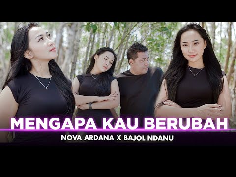 TAK ADA ANGIN TAK ADA HUJAN | MENGAPA KAU BERUBAH - Nova Ardana X Bajol Ndanu (Official Music Video)