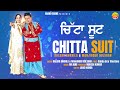Chitta Suit || Balkar Ankhila || Manjinder Gulshan || New Audio Song 2023 || Anand Gaane