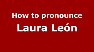 How to pronounce Laura León
