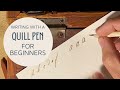 How to write with a QUILL PEN FOR BEGINNERS.
