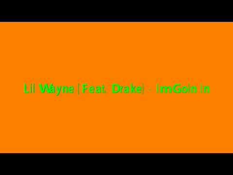 Lil Wayne (feat. Drake)- Im Goin In HD