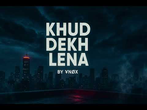 Khud Dekh Lena – ¥ИØX | Official Audio | Lofi x Hardcore Rap