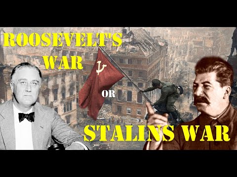 Roosevelt's War or Stalin's War - The Ugly truth