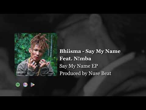 Bhiisma - Say My Name Feat. N!MBA