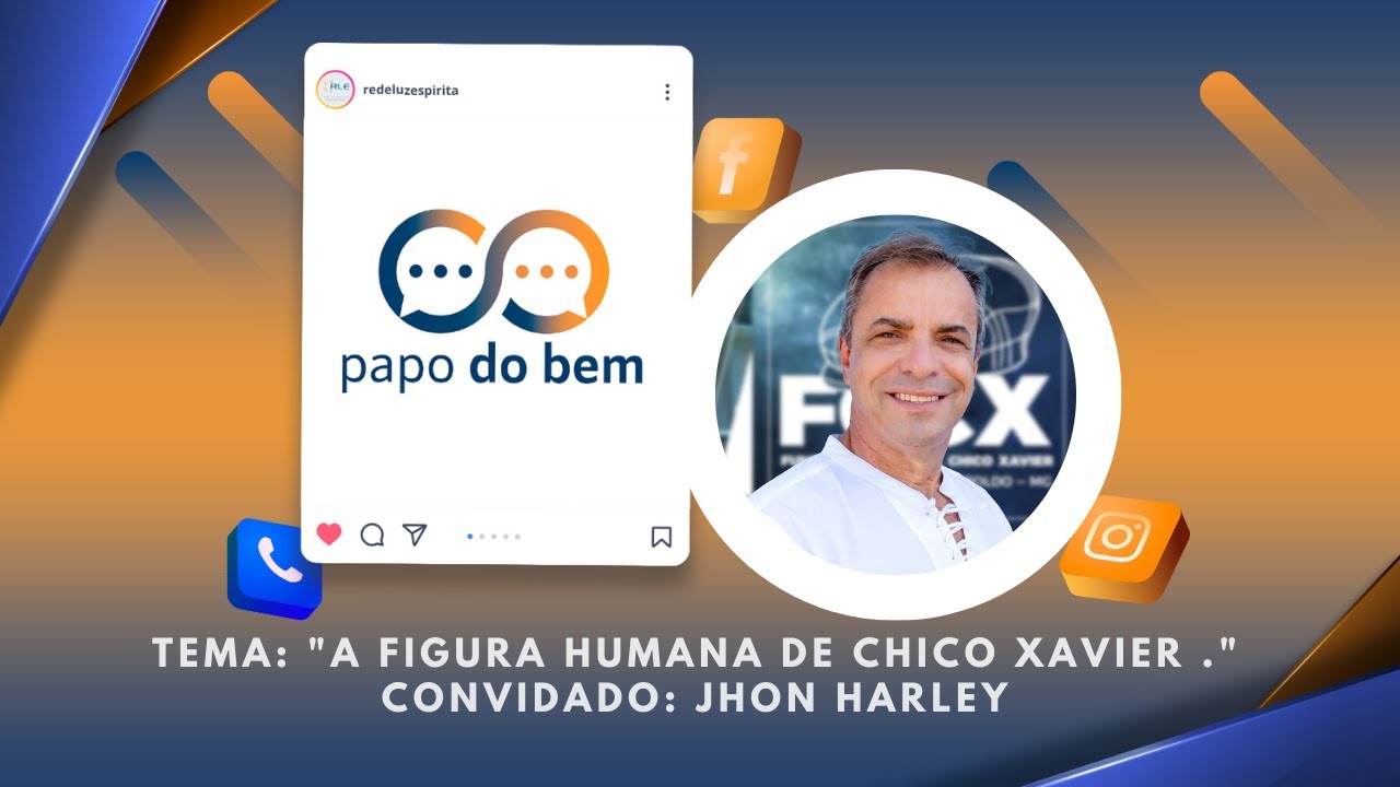 "A figura humana de Chico Xavier " com Jhon Harley.