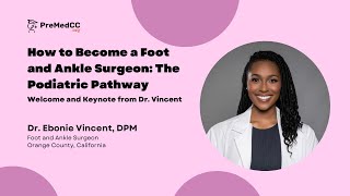 How to Become a Foot and Ankle Surgeon: The Podiatric Pathway: Welcome and Keynote from Dr. Vincent