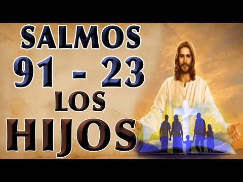 ORACIÓN SALMO 91 Y SALMO 23 POR LOS HIJOS