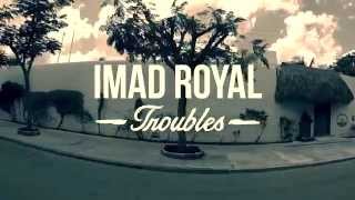 Imad Royal - Troubles [HD]