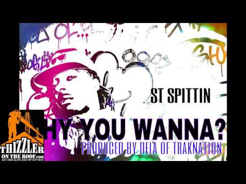 St Spittin - Why You Wanna [Prod. By Dela Of Traknation] [Thizzler.com]