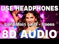 Laila Main Laila 8D Audio Raees Shah Rukh Khan Sunny Leone Pawni Pandey Ram Sampath