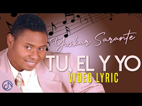 Tu, ???? El Y YO ???? - Yoskar Sarante [Lyric Video]