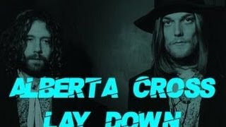 Alberta Cross - Lay Down - Lyrics