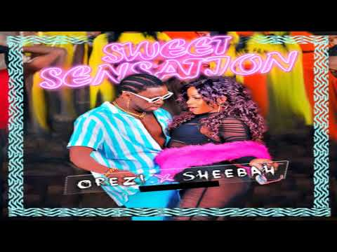Sweet Sensation - Orezi X Sheebah [2021]