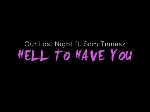 Our Last Night ft. Sam Tinnesz - Hell To Have You[lyric video]