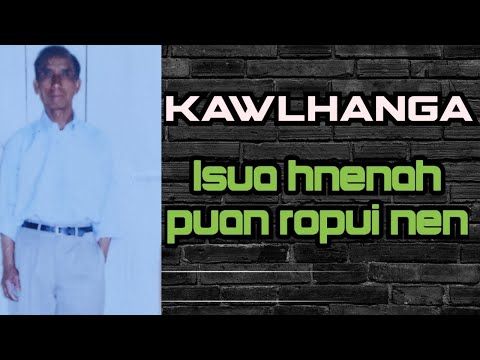 Kawlhanga (Sialsuk) - Isua hnenah puan ropui nen | Mizo Oldies