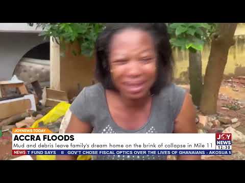 Accra floods: Mud and debris leave family's dream home on the brink of collapse in Mile 11