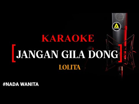 Karaoke Jangan Gila Dong (version) -  Lolita nada wanita