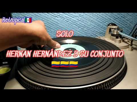 🎶🎯SOLO 🇨🇴 HERNÁN HERNÁNDEZ Y SU CONJUNTO 🇨🇴