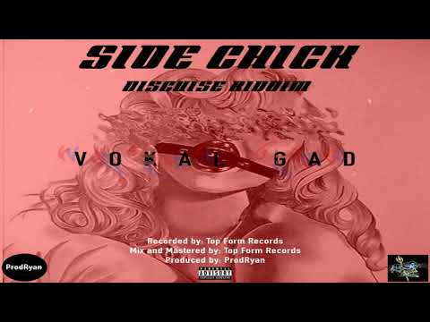 VOKAL GAD-SIDE CHICK (DISGUISE RIDDIM PROD_RYAN)
