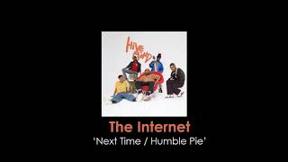 The Internet - Next Time / Humble Pie