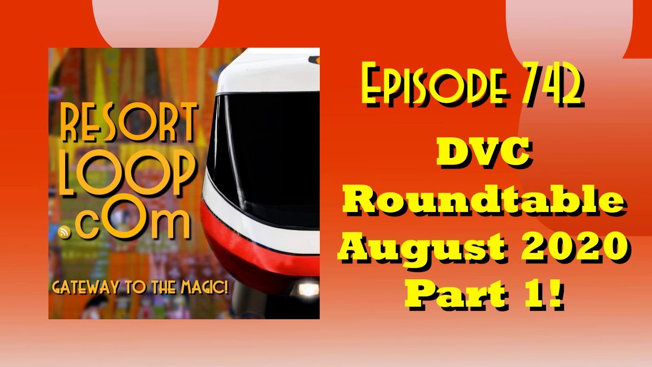 DVC Roundtable - August 2020, Part 1! [Ep. 742]