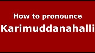 How to pronounce Karimuddanahalli