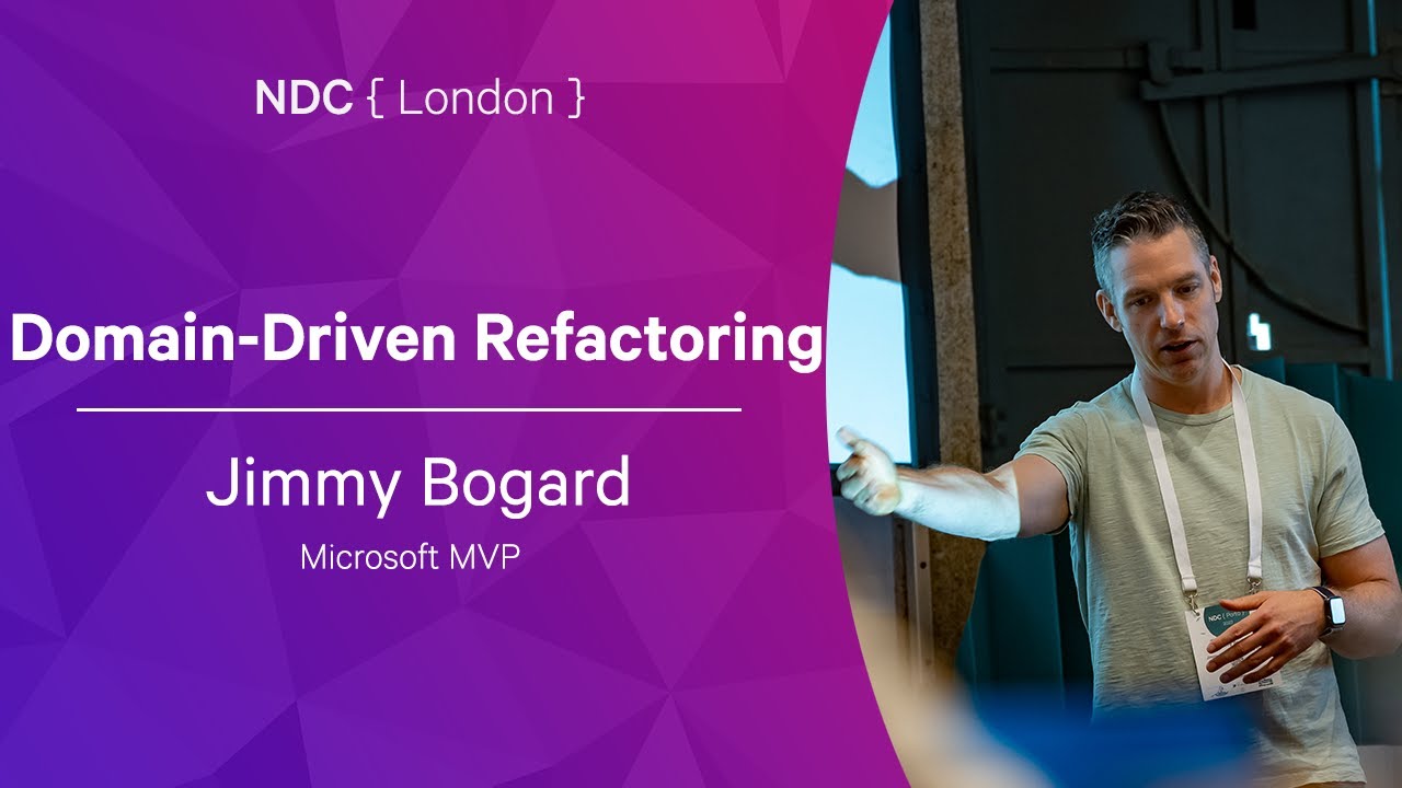 Domain-Driven Refactoring - Jimmy Bogard - NDC London 2022