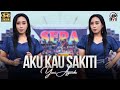 AKU KAU SAKITI YUNI AYUNDA SERA LIVE WIDAS 2025