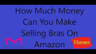 How Much Money Can You Make Selling Bras On Amazon