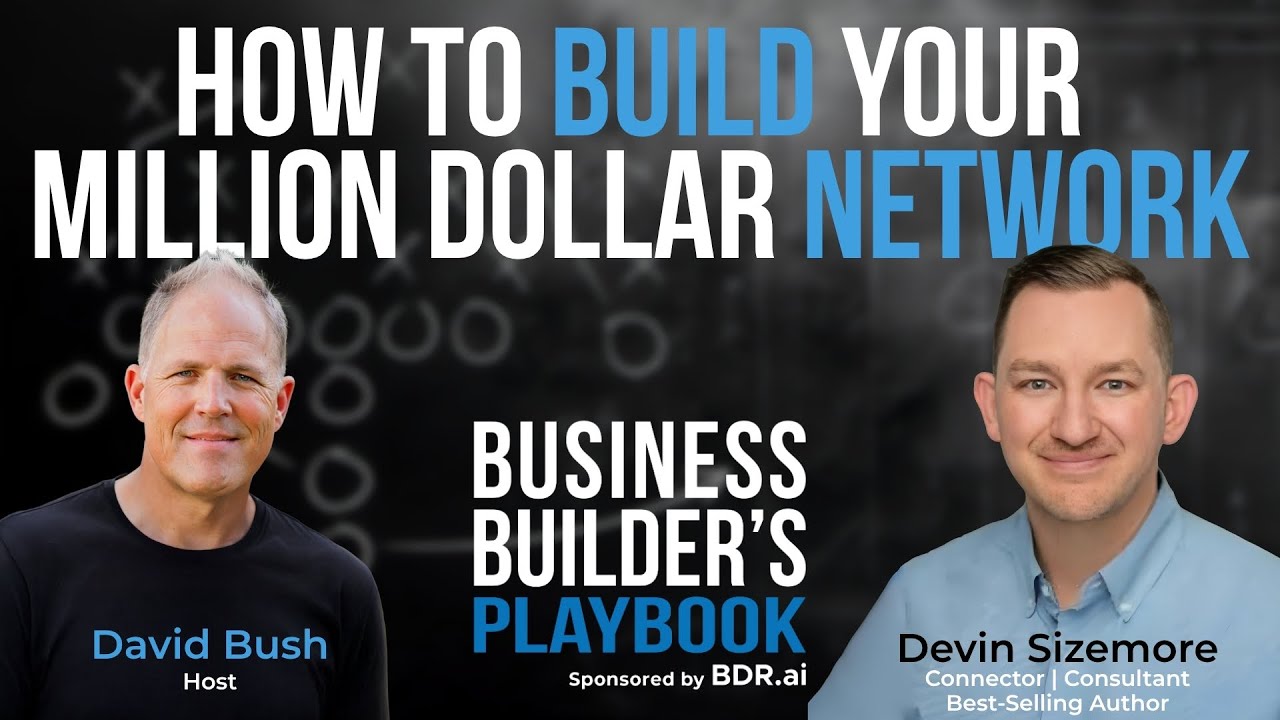 Devin Sizemore - How to Build a Million Dollar Network: The 5 Principles That Turn Relationships Into Revenue